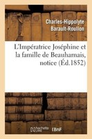 L'impéRatrice JoséPhine Et La Famille De Beauharnais, Notice, Charles-Hippo ...