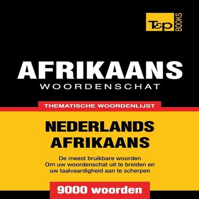 Thematische woordenschat Nederlands-Afrikaans - 9000 woorden Andr