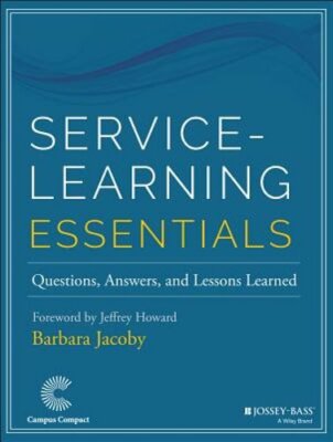 Service-Learning Essentials: Questions, Answers, and Lessons Learned by Jacoby