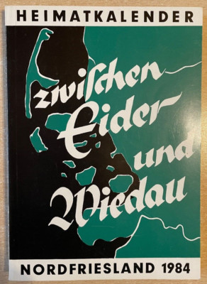 Zwischen Eider und Wiedau - HEIMATKALENDER FÜR NORDFRIESLAND 1984 - F.Johannsen