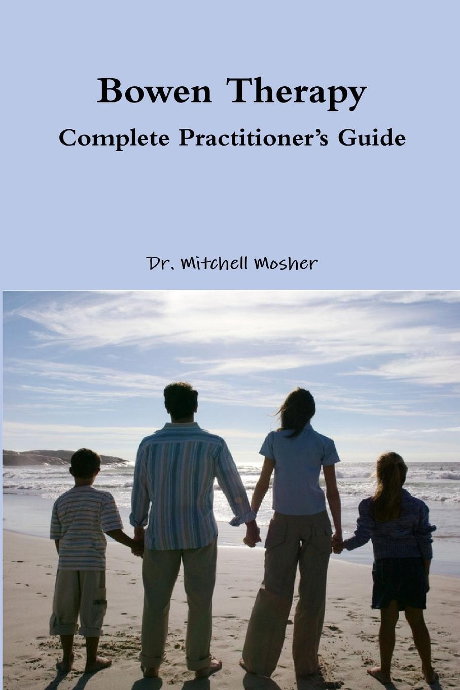 Bowen Therapy - Complete Practitioner's Guide | Mitchell Mosher |