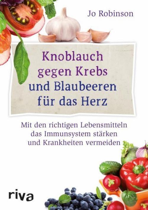 Knoblauch Gegen Krebs Und Blaubeeren Für Das Herz Jo Robinson