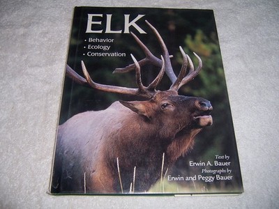 Elk : Behavior, Ecology, Conservation by Erwin A. Bauer hc/dj