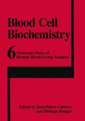Molecular Basis of Human Blood Group Antigens Jean-Pierre Cartron