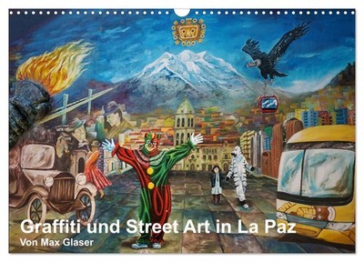 Graffiti und Street Art in La Paz (Wandkalender 2026 DIN A3 quer), CALVENDO Mona