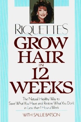 Grow Hair in 12 Weeks: The Natural, Healthy Way by Hofstein, Riquette 0517587149