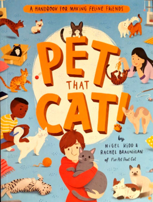 NEW ARC Pet That Cat   A Handbook for Making Feline Friends by Nigel Kidd Book