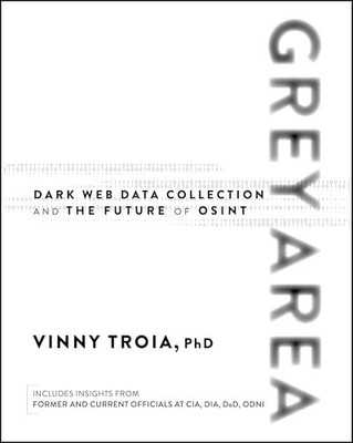 Grey Area: Dark Web Data Collection and the Future of OSINT by Vinny Troia NEW