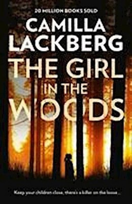 The Girl in the Woods (Patrik Hedstrom and Erica Falck, Band 10), Camilla L ...