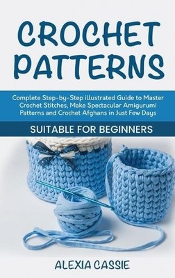 Alexia Cassie Crochet Patterns (Hardback)