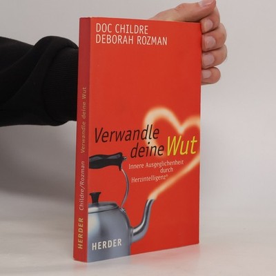 Verwandle deine Wut  |  Doc Childre