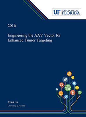 Engineering the AAV Vector for Enhanced Tumor Targeting, Lu 9780530000039 New-,