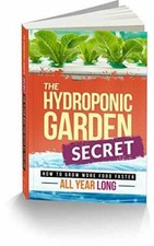 The Hydroponic Garden Secret: How to Grow Mor...