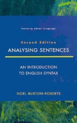 Analysing Sentences: An Introduction to English Syntax (Learning About Language