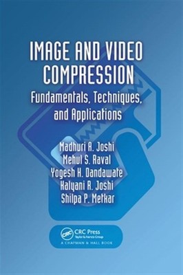 Image and Video Compression : Fundamentals, Techniques, and Applications, Pap...