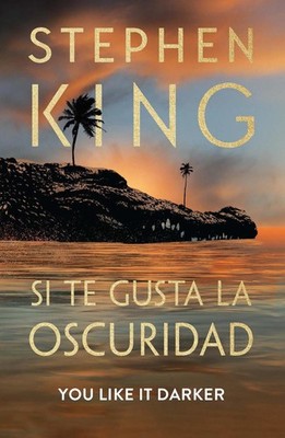 Si te gusta la oscuridad (You Like It Darker) by Stephen King Paperback Book