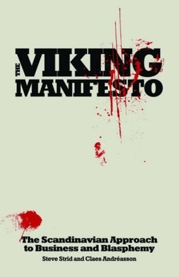 THE VIKING MANIFESTO: THE SCANDINAVIAN APPROACH TO By Steve Strid & Claes VG