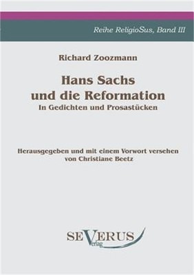 Hans Sachs und die Reformation - In Gedichten und Prosast�cken. Aus Fraktur �ber