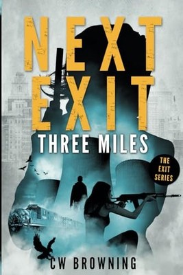 Next Exit, Three Miles: Volume 1 (The..., Browning, C W