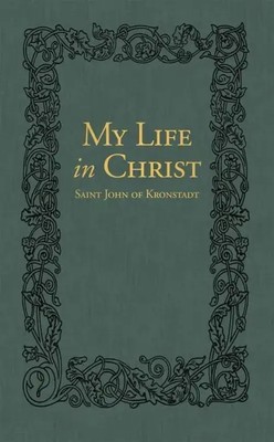 My Life in Christ | The Spiritual Journals of St John of Kronstadt | Sergiev