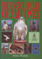 The Encyclopedia of Falconry-Adrian Walker
