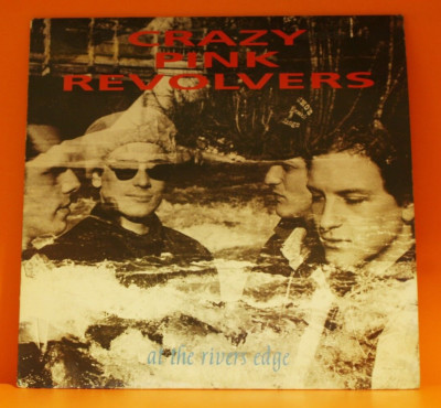 CRAZY PINK REVOLVERS - AT THE RIVERS EDGE - ABC 1987 UK ISSUE EX