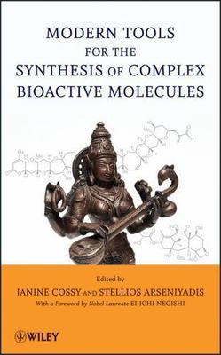 Modern Tools for the Synthesis of Complex Bioactive Molecules, Hardcover by C...