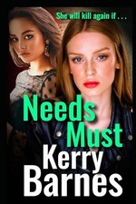 Needs Must: A gripping crime thriller..., Barnes, Kerry