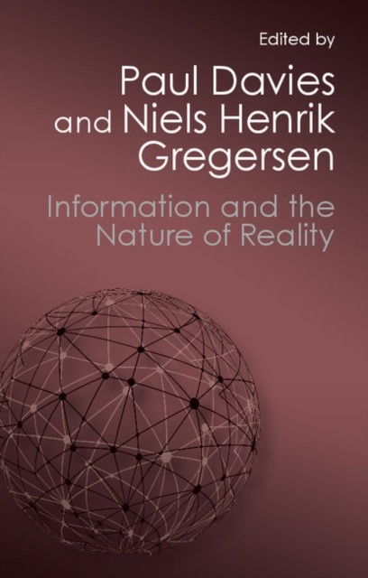 Information and the Nature of Reality From Physics to Metaphysics Davies - Image 3