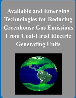 Available and Emerging Technologies for Reducing Greenhouse Gas Emissions From C