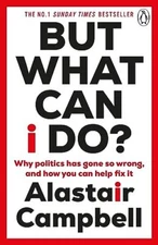 But What Can I Do?: Why Politics H... by Campbell, Alastair Paperback / softback