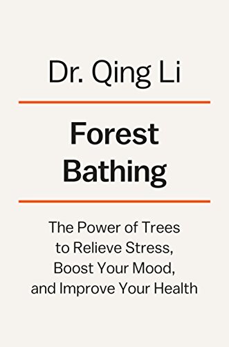 Forest Bathing: How Trees Can Help You Find Health and Happiness by Li, Dr. Qing 9780525559856| eBay