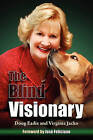 The Blind Visionary: Practical Lessons for Meeting Challenges on the Way to a More Fulfilling Life and Career by Douglas C Eadie, Virginia Jacko, Doug Eadie (Hardback, 2010)
