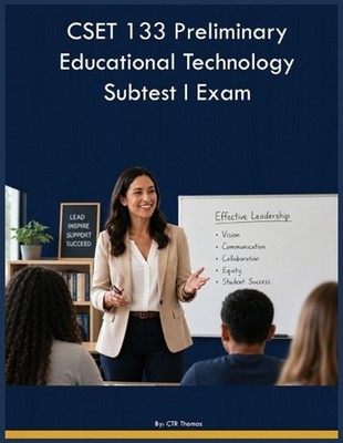 CSET 133 Preliminary Educational Technology Subtest I Exam by Ctr Thomas Paperba