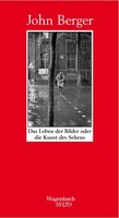 John Berger Das Leben Der Bilder Oder Die Kunst Des Sehens