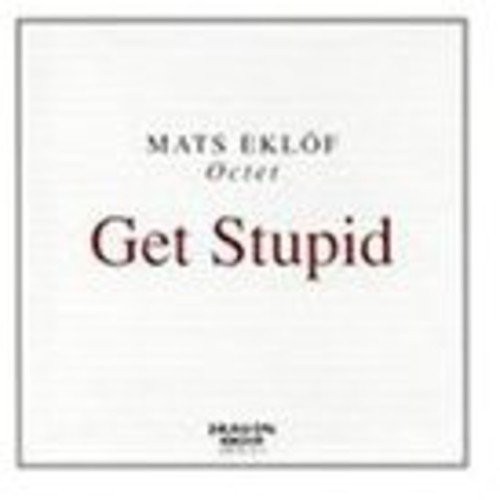 Альбом Mats Eklöf Get Stupid (CD)