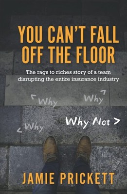 You Can't Fall Off The Floor: The Rags-To-Riches Story of a Team Disrupting ...
