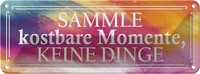 Blechschild 10X27 Cm Sammle Kostbare Momente Dekoration Spruch Zitat Deko Gesche