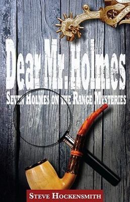 Dear Mr. Holmes: Seven Holmes on the Range Mysteries Steve Hockensmith paperbac