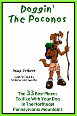 Doggin' the Poconos : The 33 Best Places to Hike with Your Dog in
