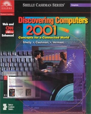 DISCOVERING COMPUTERS 2001 CONCEPTS FOR A CONNECTED WORLD By Gary B. Shelly