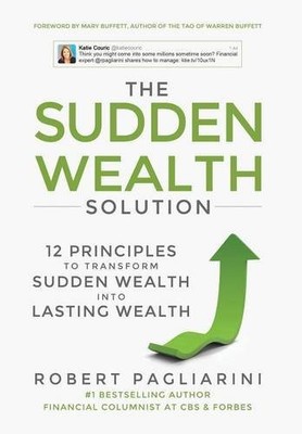 The Sudden Wealth Solution: 12 Principles to Transform Sudden Wealth Into La...
