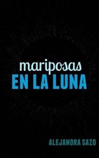 Mariposas en la luna by Alejandra Sazo (Spanish) Paperback Book