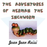 Joan Jean Ruisi | The Adventures Of Herman The Inchworm | Taschenbuch | Englisch