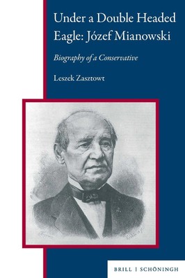 Under a Double Headed Eagle: Józef Mianowski | Biography of a Conservative | XX