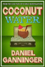 Coconut Water (The Case Files of Icarus In... 9781508410829 by Ganninger, Daniel