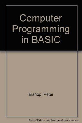 Computer Programming in BASIC by Bishop, Peter 0174312709 FREE Shipping