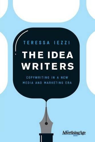 The Idea Writers: Copywriting in a New Media and Marketing Era (