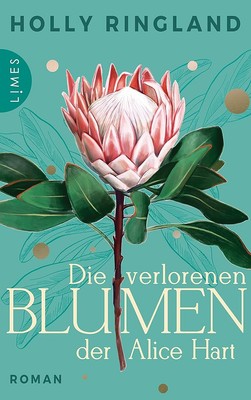 Die verlorenen Blumen der Alice Hart: Roman, Holly Ringland, Alexandra Baisch