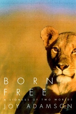 Born Free : A Lioness of Two Worlds Paperback Joy Adamson